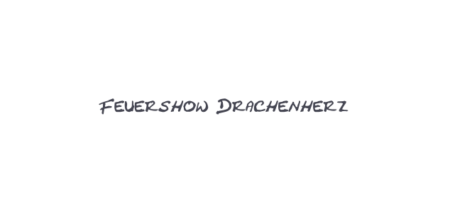 Feuershow Drachenherz
