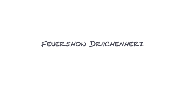 Feuershow Drachenherz